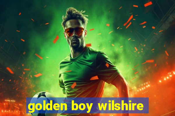 golden boy wilshire